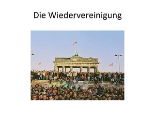 Die Wiedervereinigung
 