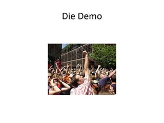 Die Demo
 