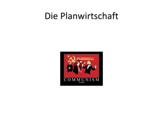 Die Planwirtschaft
 