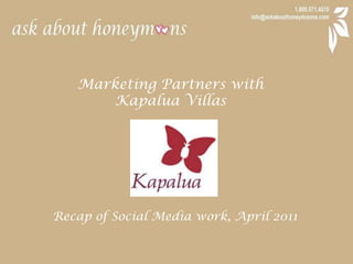Marketing Partners with  Kapalua Villas Recap of Social Media work, April 2011 