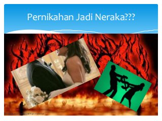 Pernikahan Jadi Neraka???
Tolop Marbun © 2014 || All Right Reserved
 