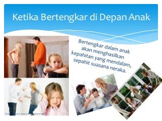 Ketika Bertengkar di Depan Anak
Tolop Marbun © 2014 || All Right Reserved
 