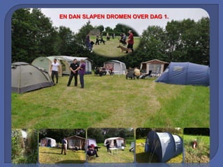 EN DAN SLAPEN DROMEN OVER DAG 1.
 