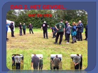 DAG 2. HET GEVOEL.
     NAT EN VIES
 
