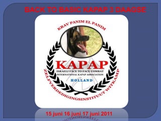 BACK TO BASIC KAPAP 3 DAAGSE




    15 juni 16 juni 17 juni 2011
 