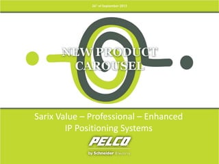 Sarix Value – Professional – Enhanced
IP Positioning Systems
 