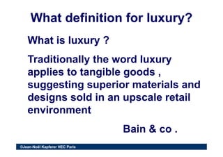 What definition for luxury?What definition for luxury?
What is luxury ?What is luxury ?
Traditionally the word luxuryTradi...