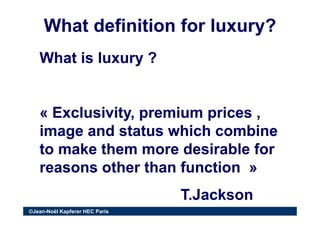 What definition for luxury?What definition for luxury?
What is luxury ?What is luxury ?What is luxury ?What is luxury ?
««...