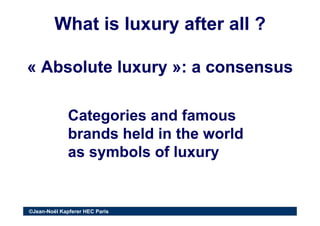 What is luxury after all ?What is luxury after all ?
Ab l t lAb l t l«« Absolute luxuryAbsolute luxury »: a consensus»: a ...