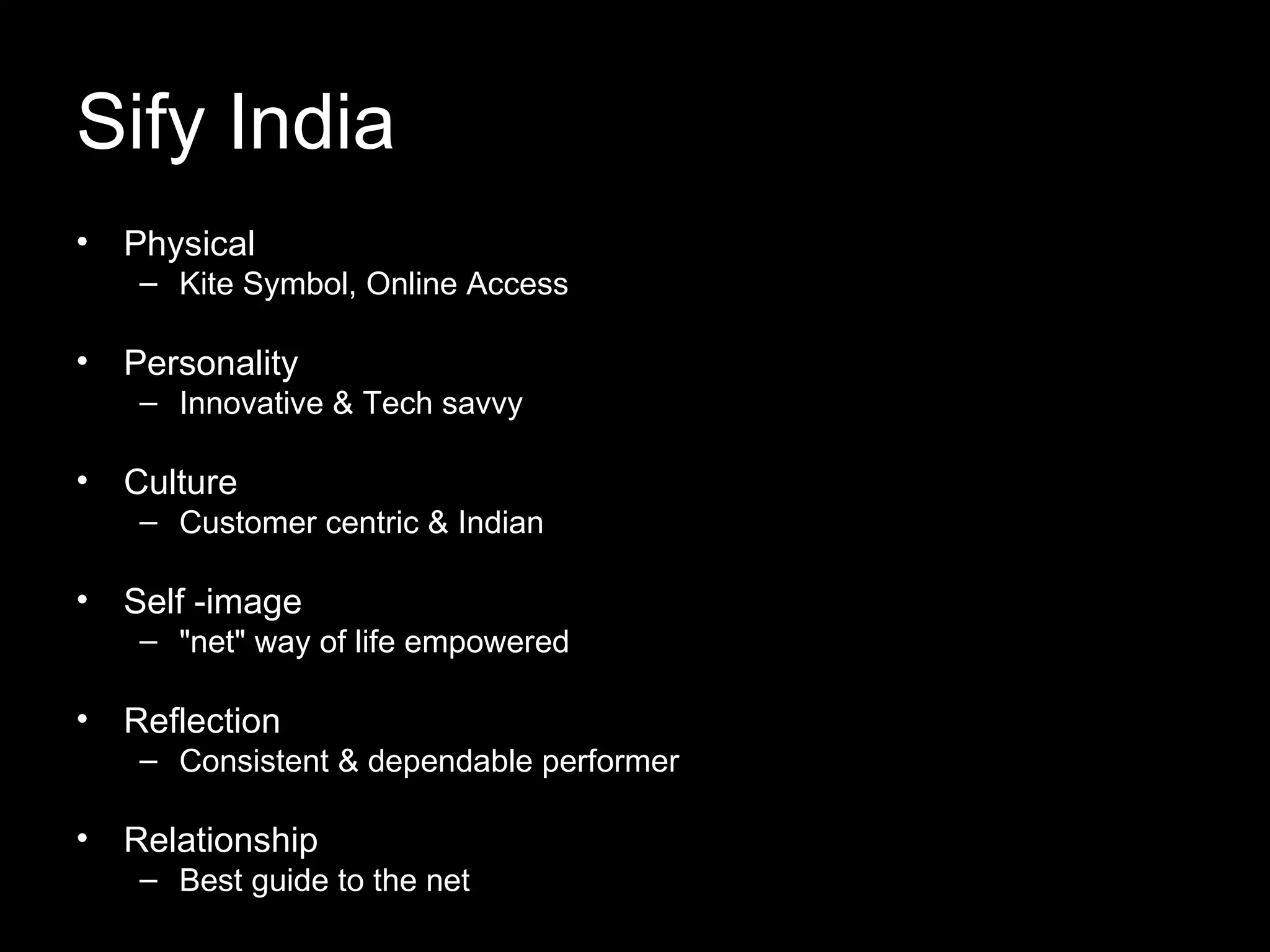 Sify India Physical Kite Symbol, Online Access Personality Innovative & Tech savvy Culture Customer centric & Indian Self -image "net" way of life empowered Reflection Consistent & dependable performer Relationship Best guide to the net