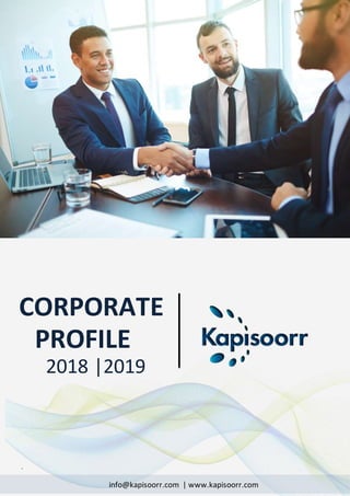 `
X
2018 |2019
CORPORATE
PROFILE
info@kapisoorr.com | www.kapisoorr.com
 
