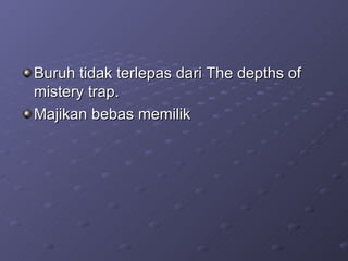 Buruh tidak terlepas dari The depths of mistery trap. Majikan bebas memilik 