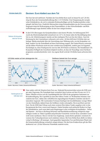 Kapitalmarkt kompakt




  Christian Apelt, CFA          Devisen: Euro klettert aus dem Tal

                                Der Euro hat sich stabilisiert. Nachdem der Euro-Dollar-Kurs noch im Januar bis auf 1,26 fiel,
                                stieg der Kurs der Gemeinschaftswährung über 1,32 US-Dollar. Eine Entspannung der europäi-
                                schen Schuldenkrise, die sich in sinkenden Risikoaufschlägen auf die Peripherieanleihen wider-
                                spiegelt, half dem Euro. Zusätzlich überraschten einige Konjunkturdaten aus der Eurozone positiv.
                                Insgesamt steigt die Risikoneigung an den Finanzmärkten, so dass Schwellenländer- und Roh-
                                stoffwährungen sogar deutlich stärker als der Euro zulegen konnten.

                                In den USA überzeugten die Konjunkturdaten in den letzten Wochen. Im Schlussquartal 2011
                                wuchs das Bruttoinlandsprodukt annualisiert um 2,8 %. Im Januar nahm die Beschäftigung deut-
 Stärkere US-Konjunktur
                                lich zu, die Arbeitslosenquote rutschte auf den niedrigsten Wert seit fast drei Jahren. Auch die
        lässt die Fed kalt
                                Stimmung bei den Unternehmen verbesserte sich weiter. All dies hilft dem US-Dollar aber nur
                                bedingt. Häufig entscheidet über die Entwicklung einer Währung nicht, wie die Konjunktur ver-
                                läuft, sondern wie die Zentralbank auf diese Entwicklung reagiert. Die Federal Reserve antwortet
                                auf das höhere Wachstum nicht mit einer restriktiveren Geldpolitik, sondern ganz im Gegenteil.
                                Sie kündigte an, ihren Niedrigzins bis weit ins Jahr 2014 hinein zu belassen. Die freundlichere US-
                                Konjunktur beflügelt den Greenback lediglich insofern, als dass die Neuauflage eines Fed-Kauf-
                                programms unwahrscheinlicher wird. Aus eigener Kraft wird der US-Dollar kaum aufwerten kön-
                                nen.

US-Dollar wieder auf dem absteigenden Ast                                       Geldbasis belastet den Euro weniger
US-$                                                               Index        Verhältnis der Geldbasis US-Dollar vs. Euro           US-$




Quellen: Macrobond, Helaba Volkswirtschaft/Research                             Quellen: Macrobond, Helaba Volkswirtschaft/Research



                                Ganz anders sieht die Situation beim Euro aus. Sinkende Rezessionsrisiken setzen die EZB weni-
                                ger unter Zugzwang. Die Notenbank kann vermutlich ihren Leitzins auf dem Niveau von 1,0 %
       Handlungsdruck auf
                                halten. Ohnehin erweist sich die Liquiditätspolitik der EZB als das geeignetere Instrument zur
           EZB lässt nach
                                Krisenbewältigung. Die Liquidität aus dem Drei-Jahres-Tender vor Weihnachten belastete zwar
                                zunächst den Euro, stärkte aber schließlich die angeschlagenen Peripherie-Anleihen und den Fi-
                                nanzsektor insgesamt. Mit wachsendem Vertrauen benötigen die Geschäftsbanken weniger Mittel
                                von der Zentralbank, dadurch kann die Geldbasis wieder schrumpfen. Davon profitiert auch der
                                Euro. Da die EZB Ende Februar noch einen weiteren Drei-Jahres-Tender ausgeben wird, ist das
                                Kurspotenzial des Euro vorerst noch begrenzt. Zudem bestehen noch politische Risiken im Zuge
                                der Schuldenkrise, auch wenn dank neuer Regierungen in den wichtigsten Krisenländern – Italien
                                und Spanien – der Kurs in Richtung Reformen und Haushaltskonsolidierung erfolgreich einge-
                                schlagen worden ist. Dank Liquidität und politischer Fortschritte wird die Krise zumindest vorerst
                                wohl weiter nachlassen. Davon wird der Euro begünstigt, zumal etliche spekulativ orientierte In-
                                vestoren ihre Verkaufspositionen noch eindecken müssen. Der Euro-Dollar-Kurs dürfte im Jahres-
                                verlauf in Richtung 1,40 ansteigen. Auch gegenüber Japanischen Yen und Britischem Pfund wird
                                die Gemeinschaftswährung vermutlich zulegen können. Für den Euro-Franken-Kurs gilt das Min-
                                destkurziel von 1,20 der Schweizer Notenbank zunächst weiter.




                                Helaba Volkswirtschaft/Research · 8. Februar 2012· © Helaba                                              2
 