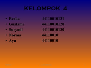 KELOMPOK  4 ,[object Object],[object Object],[object Object],[object Object],[object Object],05/09/11 rezka 44110010131 