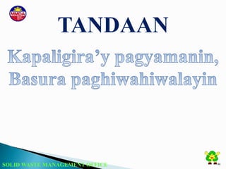 SOLID WASTE MANAGEMENT OFFICE 46
TANDAAN
 