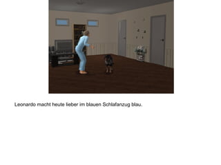 Leonardo macht heute lieber im blauen Schlafanzug blau.
 