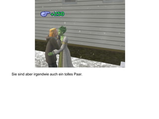 Sie sind aber irgendwie auch ein tolles Paar.
 