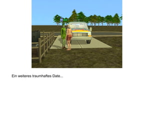 Ein weiteres traumhaftes Date...
 