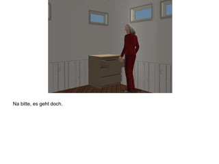 Na bitte, es geht doch.
 