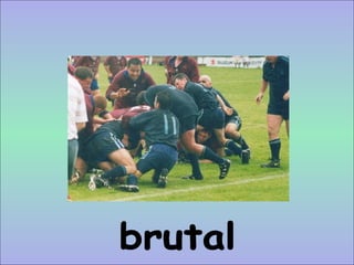 brutal 