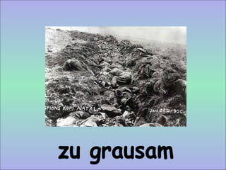 zu grausam 