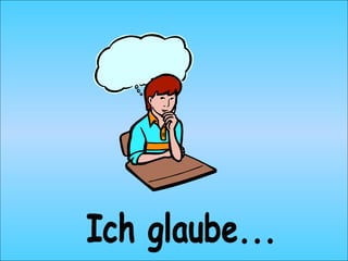 Ich glaube...