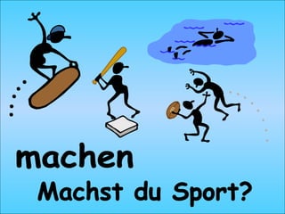 Machst du Sport? machen