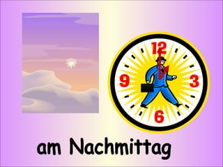 am Nachmittag 
