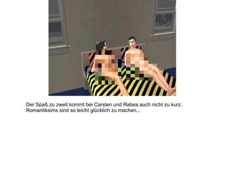 Der Spaß zu zweit kommt bei Carsten und Rabea auch nicht zu kurz.  Romantiksims sind so leicht glücklich zu machen... 