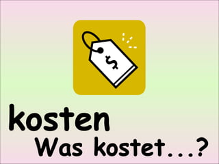 kosten Was kostet...?