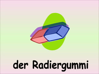der Radiergummi