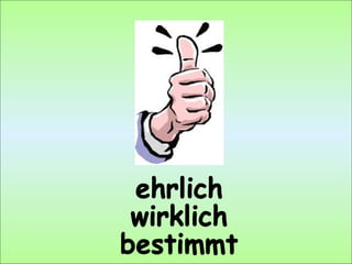 ehrlich wirklich bestimmt 