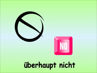 überhaupt nicht 