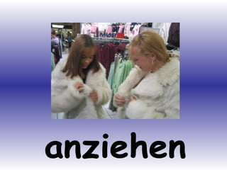 anziehen