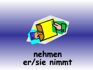 nehmen er/sie nimmt