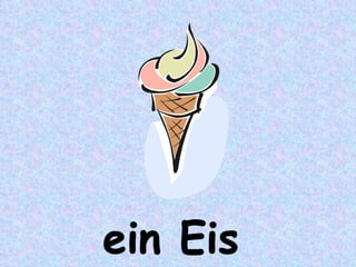 ein Eis 