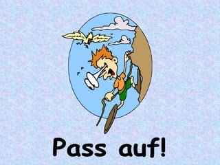 Pass auf! 