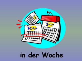 in der Woche 