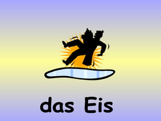 das Eis 