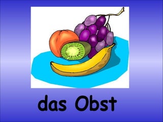 das Obst 