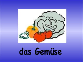 das Gemüse 