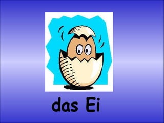 das Ei 