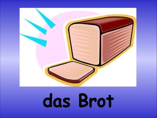das Brot 