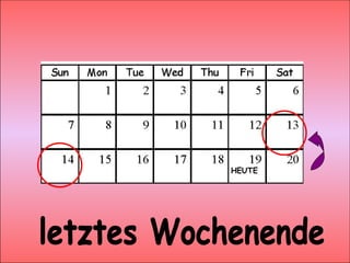 letztes Wochenende HEUTE