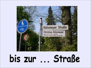 bis zur ... Straße 