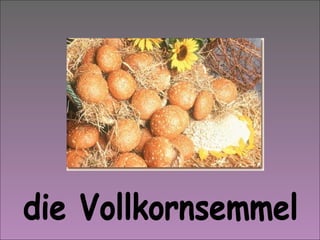 die Vollkornsemmel 
