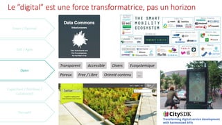 Le ”digital” est une force transformatrice, pas un horizon
Open
Transparent Accessible Divers Ecosystemique
Free / LibrePoreux Orienté contenu …
 