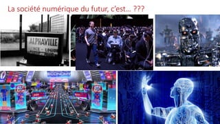 La société numérique du futur, c’est… ???
 