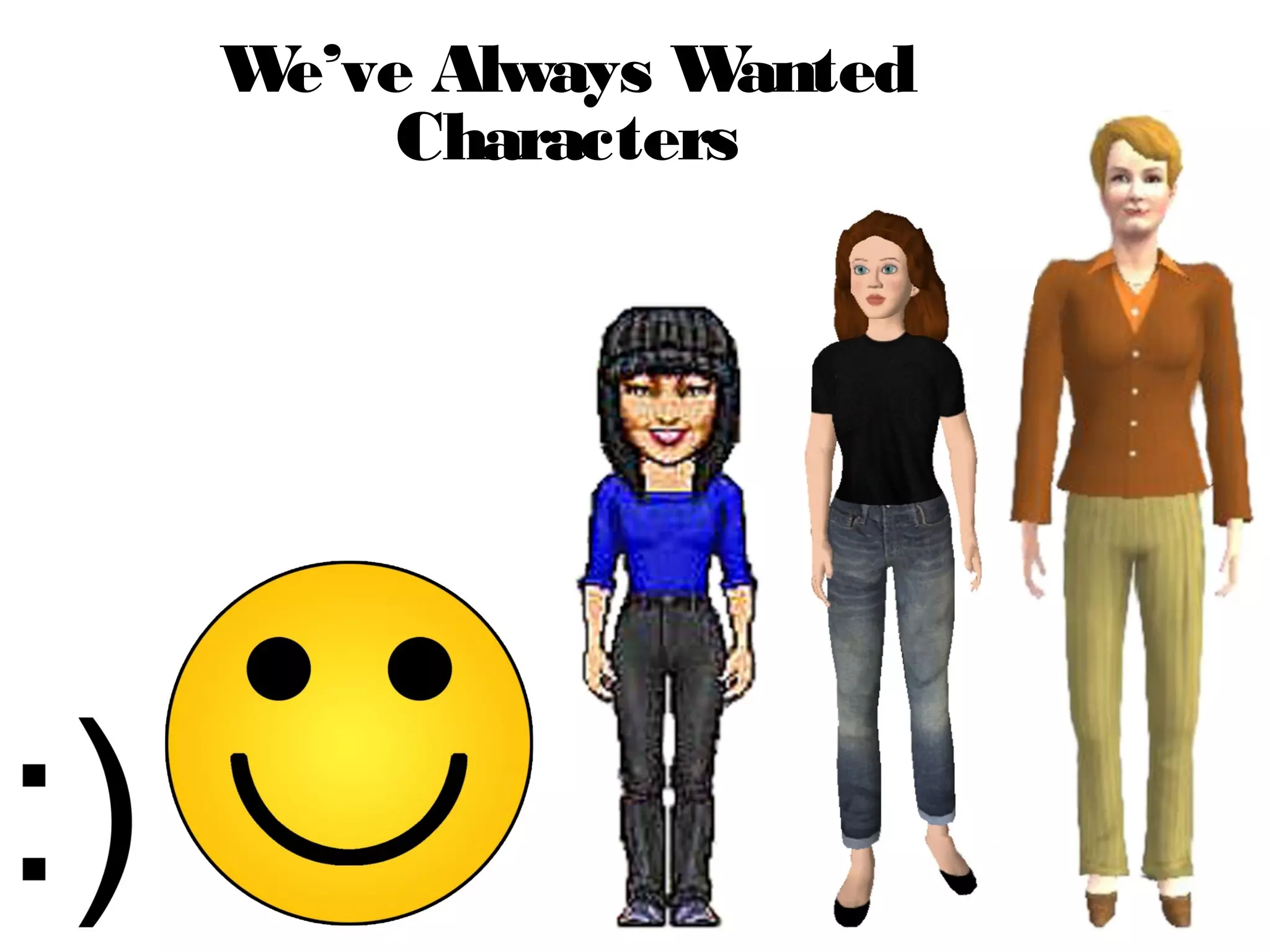 We’ve Always Wanted
Characters
 