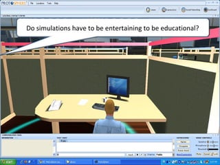 Do simulations have to be entertaining to be educational?
 